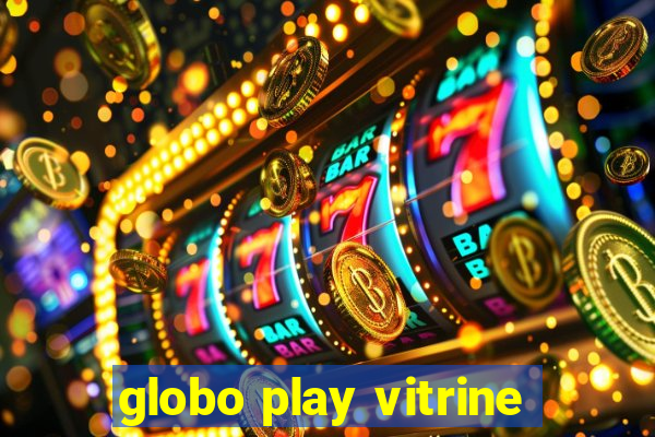 globo play vitrine